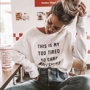 Too Tired To Care Sweatshirt